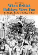 When British Holidays Were Fun by Tom Tyler (Hardback)