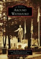 Around Waterford (Images of America). Holzer, Proctor, Society 9780738576978<|