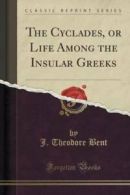 The Cyclades, or Life Among the Insular Greeks (Classic Reprint) (Paperback)