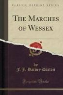 The Marches of Wessex (Classic Reprint) (Paperback)