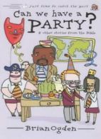 Can We Have a Party?: And Other Stories from the Bible (Just Time to Catch the