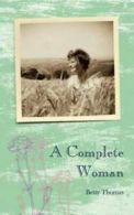 A complete woman by Betty Thomas (Paperback)