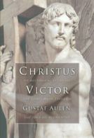 Christus Victor: An Historical Study of the Three Main Types of the Idea of A<|