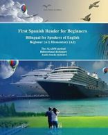 First Spanish Reader for beginners bilingual for speakers of English: First Spa