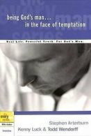 Arterburn Stoeker & Luck : Being Gods Man: In the Face of Temptatio