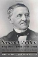 Samuel Tilden; The Real 19th President. Oldaker, Nikki, 9780978669805 New.#*=