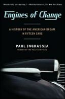 Engines of Change: A History of the American Dream in Fifteen Cars. Ingr PB<|