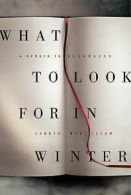 What to look for in winter: a memoir in blindness by Candia McWilliam (Hardback)