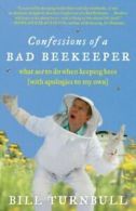 Confessions of a Bad Beekeeper: What Not to Do . Turnbull<|