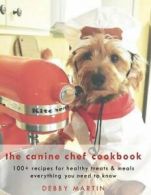The Canine Chef Cookbook. Martin, Debby New 9781498439985 Fast Free Shipping.#