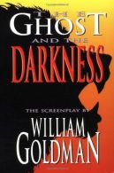 The Ghost and the Darkness: Only the Most Incredible Parts of the Story are True
