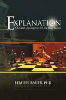 EXPLANATION: Christian Apologetics for the Busy Person.by Baker, Lemuel New.#