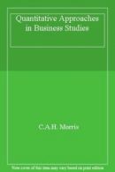 Quantitative Approaches in Business Studies By C.A.H. Morris. 9780273028178