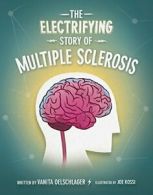 The Electrifying Story of Multiple Sclerosis. Oelschlager 9781938164101 New<|