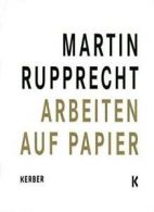 Martin Rupprecht: Works on Paper. Tannert, Rupprecht 9783866788978 New<|
