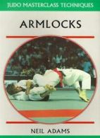 Armlocks (Judo Masterclass Techniques) By Neil Adams