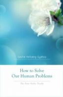 How to Solve Our Human Problems: The Four Noble Truths by Geshe Kelsang Gyatso