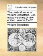 The poetical works of William Shenstone, Esq. I, Shenstone, William PF,,