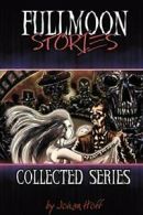 Fullmoon Stories by Hoff, Johan New 9780982920558 Fast Free Shipping,,