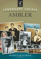 Legendary Locals of Ambler.by Quattrone New 9781467101950 Fast Free Shipping<|