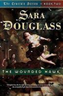 Douglass, Sara : The Wounded Hawk (Crucible)