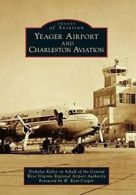 Yeager Airport and Charleston Aviation (Images of Aviation).by Keller New<|