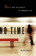 No Time: Stress and the Crisis of Modern Life. Menzies, Heather 9781553659440.#