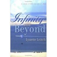 Infinity and beyond: a love story without end by Lynette Leitch (Paperback)