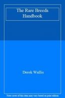 The Rare Breeds Handbook By Derek Wallis