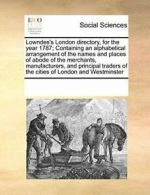 Lowndes's London directory, for the year 1787; , Contributors, Notes,,