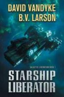 Galactic Liberation: Starship Liberator by David Vandyke (Paperback)