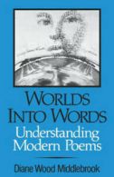 A Norton paperback: Worlds into words: understanding modern poems by Diane Wood