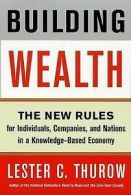 Building Wealth: The New Rules for Individuals, Companies, and Nations in a