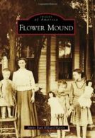 Flower Mound (Images of America (Arcadia Publishing)). Martin 9780738595832<|