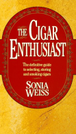 The Cigar Enthusiast: The Definitive Guide to Selecting, Storing And Smoking C