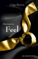 An Avalon novel: Destined to feel by Indigo Bloome (Paperback)