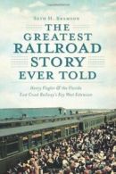 The Greatest Story Ever Told: Henry Flagler and. Bramson<|