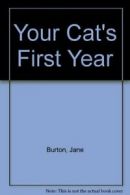 Your Cat's First Year By Jane Burton, Kim Taylor, Michael Allaby