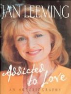 Addicted to love: an autobiography by Jan Leeming (Hardback)
