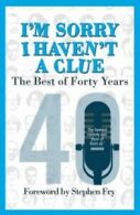 I'm sorry I haven't a clue: the best of forty years by Mrs Stephen Fry