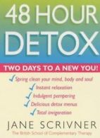 48 Hour Detox: Two Days to a New You By Jane Scrivner