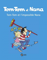 Tom Tom et Nana: Tom-Tom et l'impossible Nana, Joly-Berbess