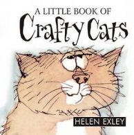 Helen Exley : A Little Book of Crafty Cats (Helen Exle