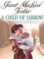 A child of Jarrow by Janet Macleod Trotter (Paperback) softback)