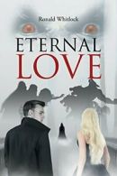 Eternal Love.by Whitlock, Ronald New 9781684098057 Fast Free Shipping.#