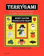 Terygami, 15 Cloth Toy and Ornament Projects fo, Crowley, Cleveland,,