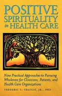 Positive spirituality in health care: nine practical approaches to pursuing