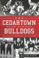 The Cedartown High School Bulldogs: The History. Austin<|