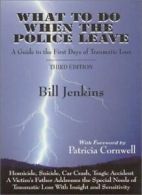 What to Do When the Police Leave: A Guide to the First Days of Traumatic Loss B