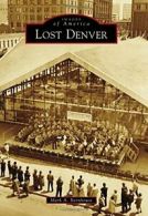 Lost Denver (Images of America). Barnhouse 9781467132916 Fast Free Shipping<|